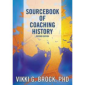 Vikki G Brock Phd: Sourcebook of Coaching History
