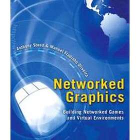 Anthony Steed, Manuel Fradinho Oliveira: Networked Graphics: Building Games & Vi