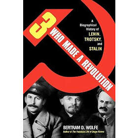Bertram D Wolfe: Three Who Made a Revolution