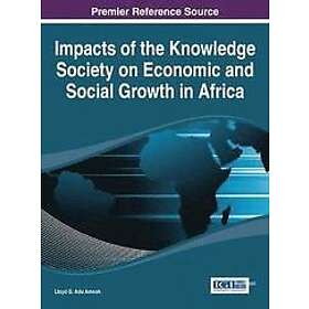 Lloyd G Adu Amoah: Impacts of the Knowledge Society on Economic and Social Growt