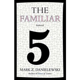 Mark Z Danielewski: The Familiar, Volume 5