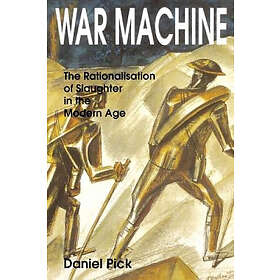 Daniel Pick: War Machine