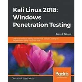 Wolf Halton, Bo Weaver: Kali Linux 2018: Windows Penetration Testing
