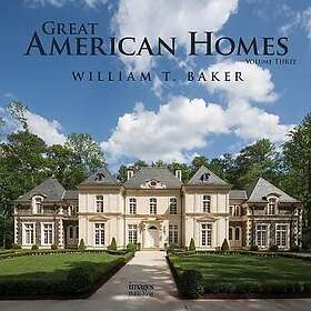 William T Baker: Great American Homes