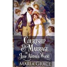 Maria Grace: Courtship and Marriage in Jane Austen's World