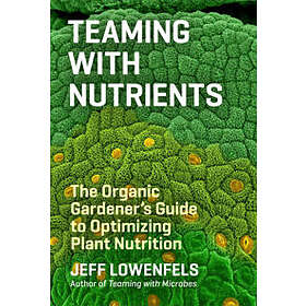 Jeff Lowenfels: Teaming with Nutrients