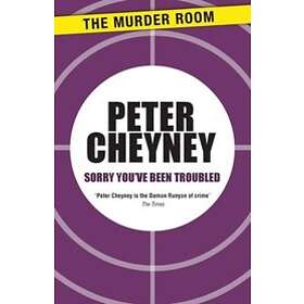 Peter Cheyney: Sorry You've Been Troubled