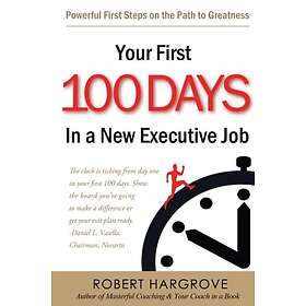 Robert Hargrove: Your First 100 Days In A New Executive Job