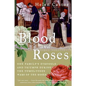 Helen Castor: Blood and Roses: One Family's Struggle Triumph During the Tumultuous Wars of Roses