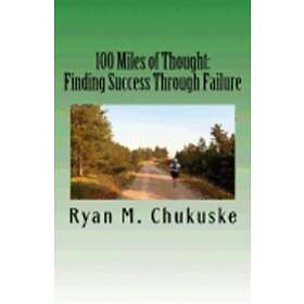 Ryan M Chukuske: 100 Miles of Thought: Finding Success Through Failure