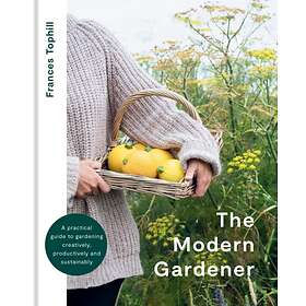 Frances Tophill: The Modern Gardener