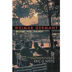 Eric D Weitz: Weimar Germany