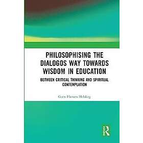 Guro Hansen Helskog: Philosophising the Dialogos Way towards Wisdom in Education
