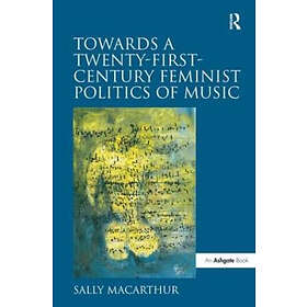Sally Macarthur: Towards a Twenty-First-Century Feminist Politics of Music