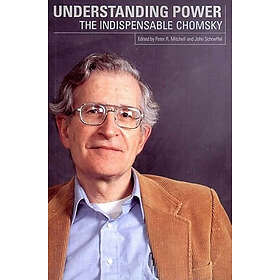 Noam Chomsky: Understanding Power: The Indispensable Chomsky