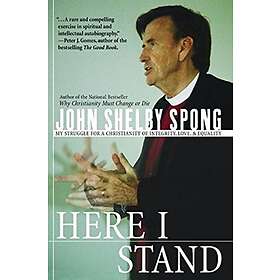 John Shelby Spong: Here I Stand