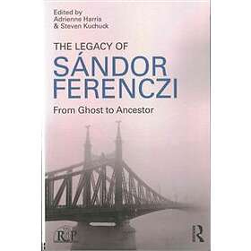 Adrienne Harris, Steven Kuchuck: The Legacy of Sandor Ferenczi
