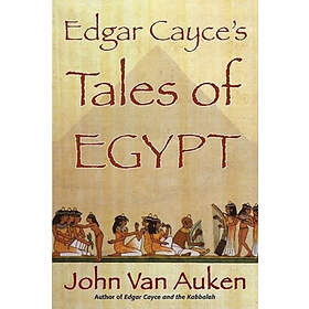 John Van Auken: Edgar Cayce's Tales of Egypt