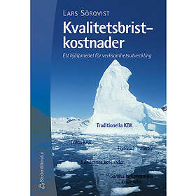 Lars Sörqvist: Kvalitetsbristkostnader Ett hjälpmedel för verksamhetsutveckling