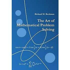 Richard M Beekman: The Art of Mathematical Problem Solving