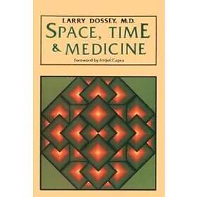 Larry Dossey: Space, Time, and Medicine