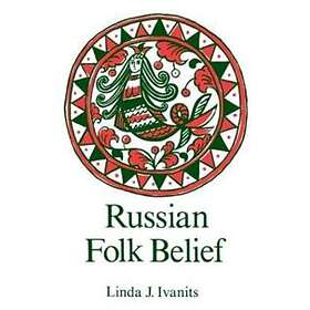 Linda J Ivanits: Russian Folk Belief