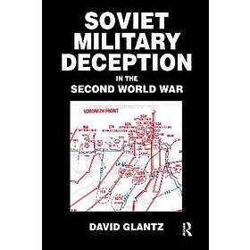 David M Glantz: Soviet Military Deception in the Second World War