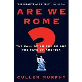 Murphy Cullen Murphy: Are We Rome?