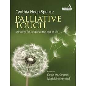 Cindy Spence: Palliative Touch: Massage for People at the End of Life