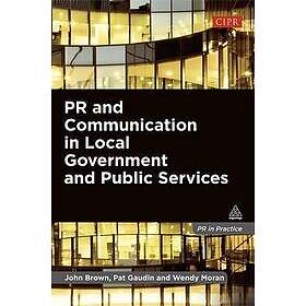 John Brown, Pat Gaudin, Wendy Moran: PR and Communication in Local Government Pu