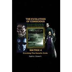Sophia Stewart: Matrix 4 The Evolution: Cracking the Genetic Code