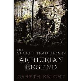 Gareth Knight: The Secret Tradition in Arthurian Legend