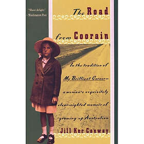 Jill Ker Conway: The Road from Coorain: A Woman's Exquisitely Clear-Sighted Memoir of Growing Up Australian