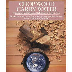 Rick Fields, Peggy Taylor, Rex Weyler, Rick Ingrasci: Chop Wood, Carry Water
