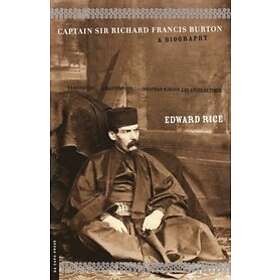 Edward Rice: Captain Sir Richard Francis Burton