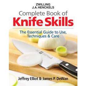 Jeffrey Elliot, Zwilling J A Henckels, James P DeWan: Zwilling J.A. Henkels Complete Book of Knife Skills