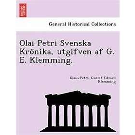 Olaus Petri, Gustaf Edvard Klemming: Olai Petri Svenska Krönika, utgifven af G. E. Klemming.