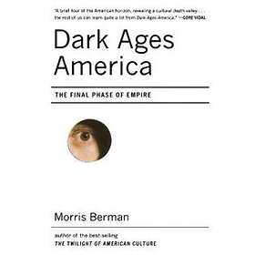 Morris Berman: Dark Ages America - Hitta bästa pris på Prisjakt