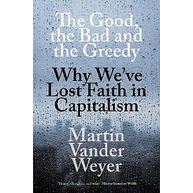 Martin Vander Weyer: The Good, the Bad and Greedy