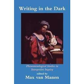 Max van Manen: Writing in the Dark