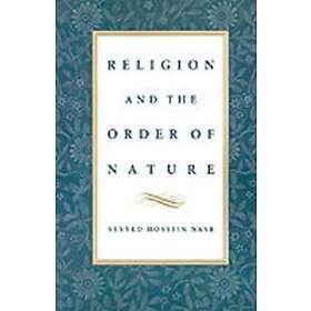 Seyyed Hossein Nasr: Religion and the Order of Nature