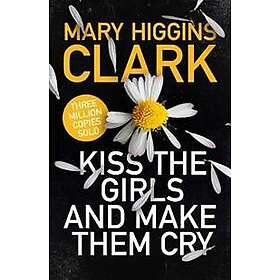 Mary Higgins Clark: Kiss the Girls and Make Them Cry