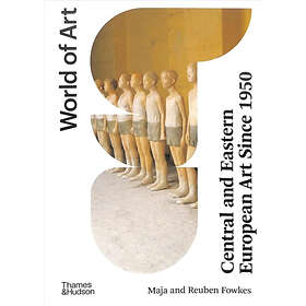 Maja Fowkes, Reuben Fowkes: Central and Eastern European Art Since 1950