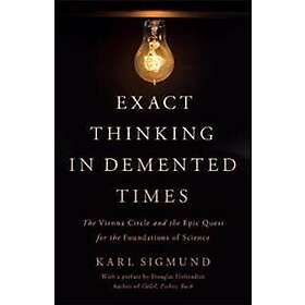 Karl Sigmund: Exact Thinking in Demented Times