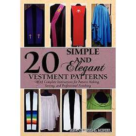 Cheryl L Miner: 20 Simple and Elegant Vestment Patterns: With Complete Instructions for Pattern Making, Sewing, Professional Finishing