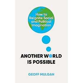 Geoff Mulgan: Another World Is Possible