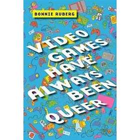 Bonnie Ruberg: Video Games Have Always Been Queer
