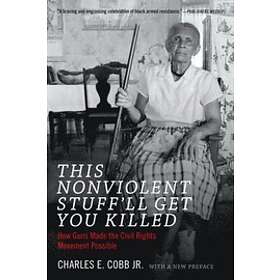 Charles E Cobb: This Nonviolent Stuff'll Get You Killed