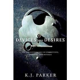 K J Parker: Devices and Desires