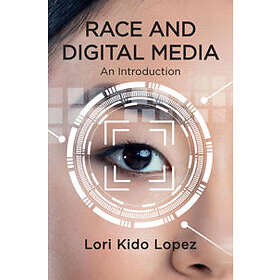 LK Lopez: Race and Digital Media An Introduction